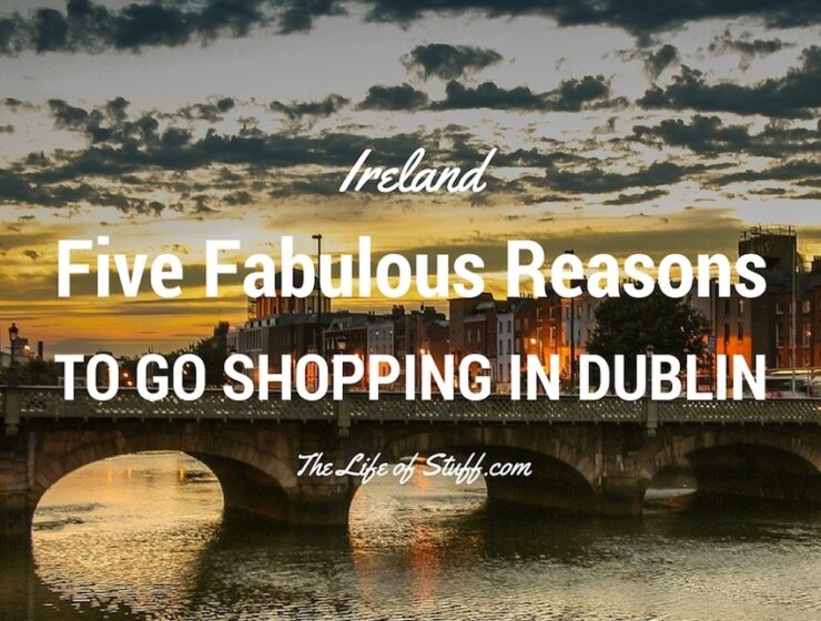 Five Fabulous Reasons to go Shopping in Dublin City