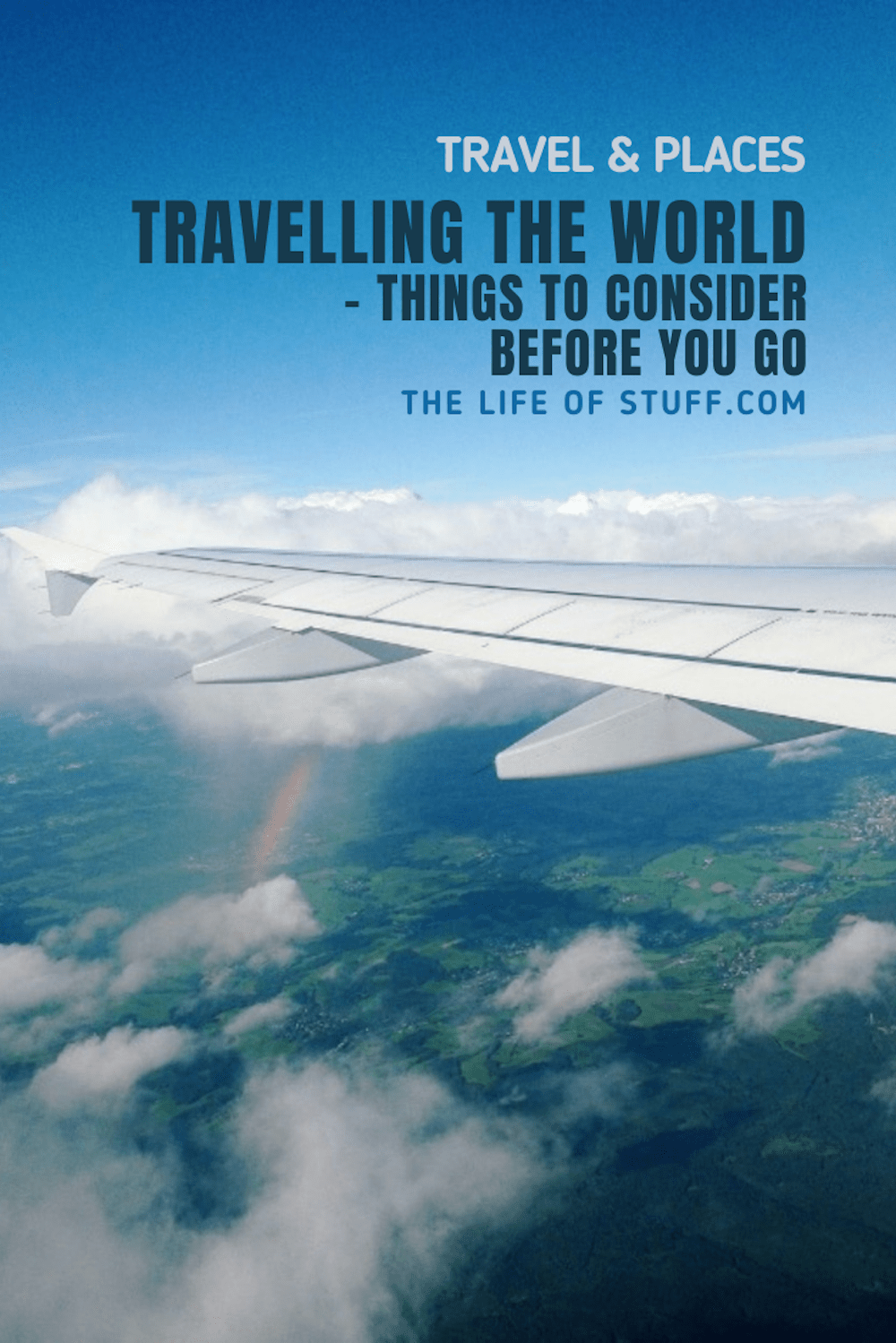 Travelling The World - Things To Consider Before You Go - The LIfe of Stuff