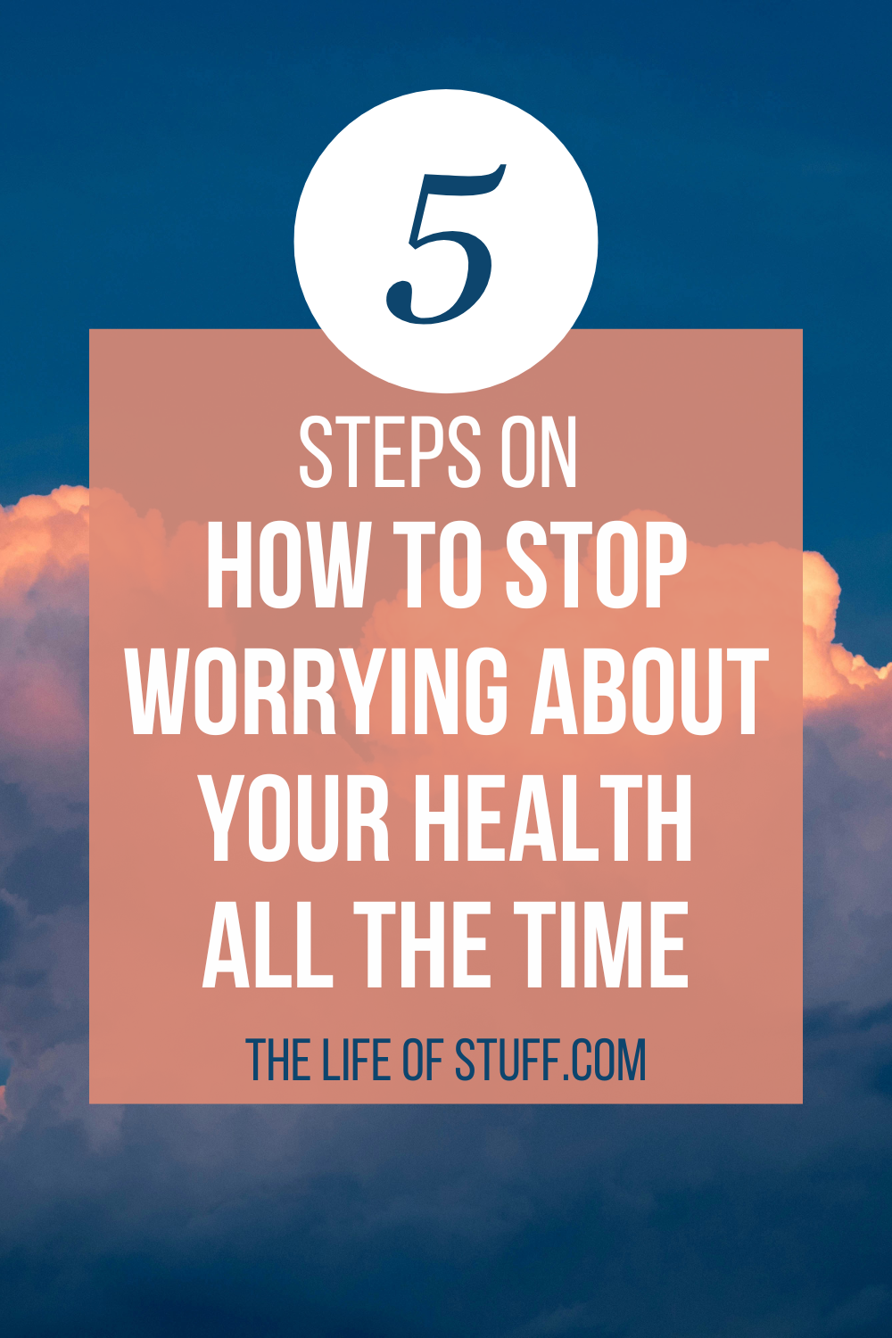 How To Stop Worrying About Your Health All The Time - The Life of Stuff