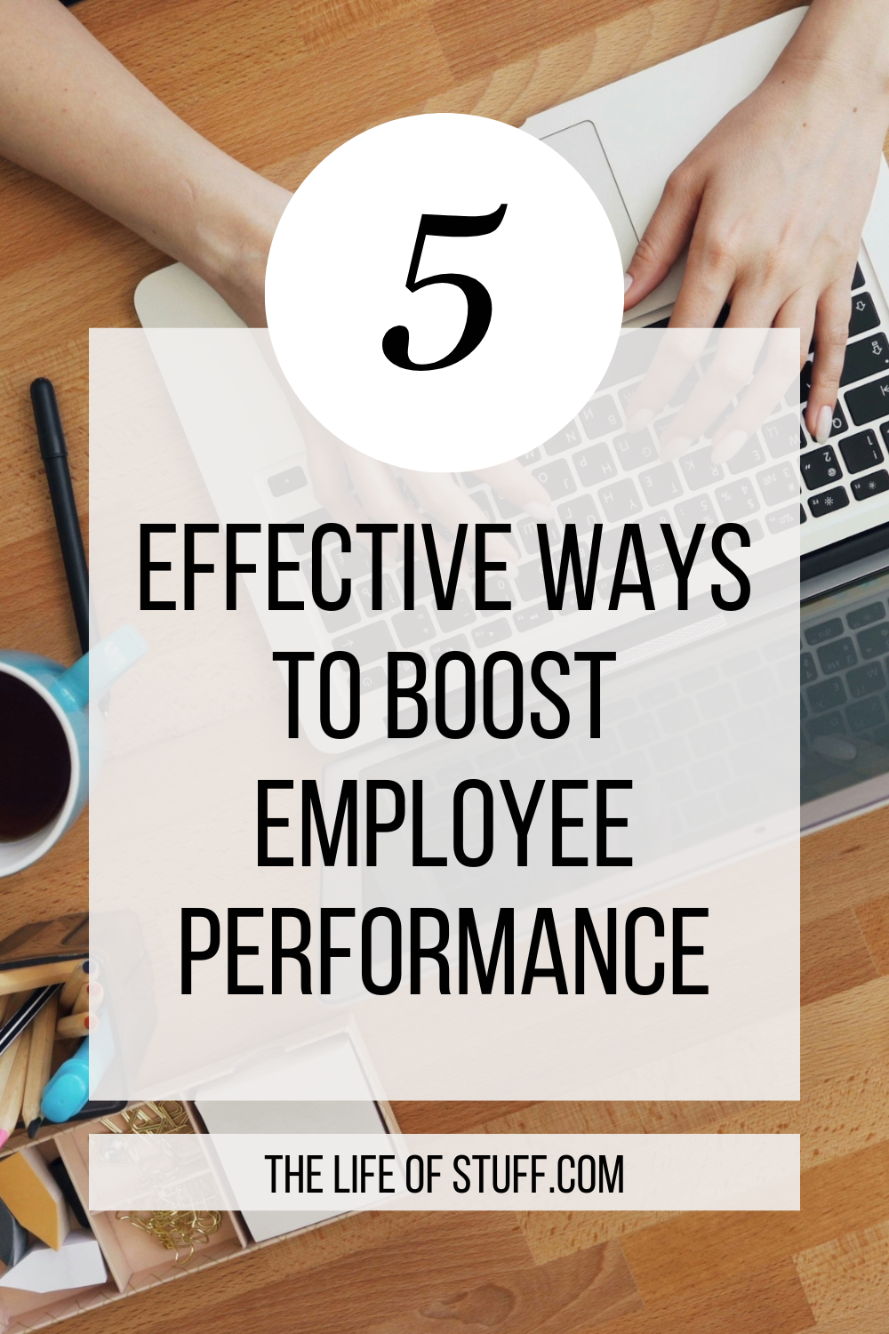 Effective Ways To Boost Employee Performance - The Life of Stuff