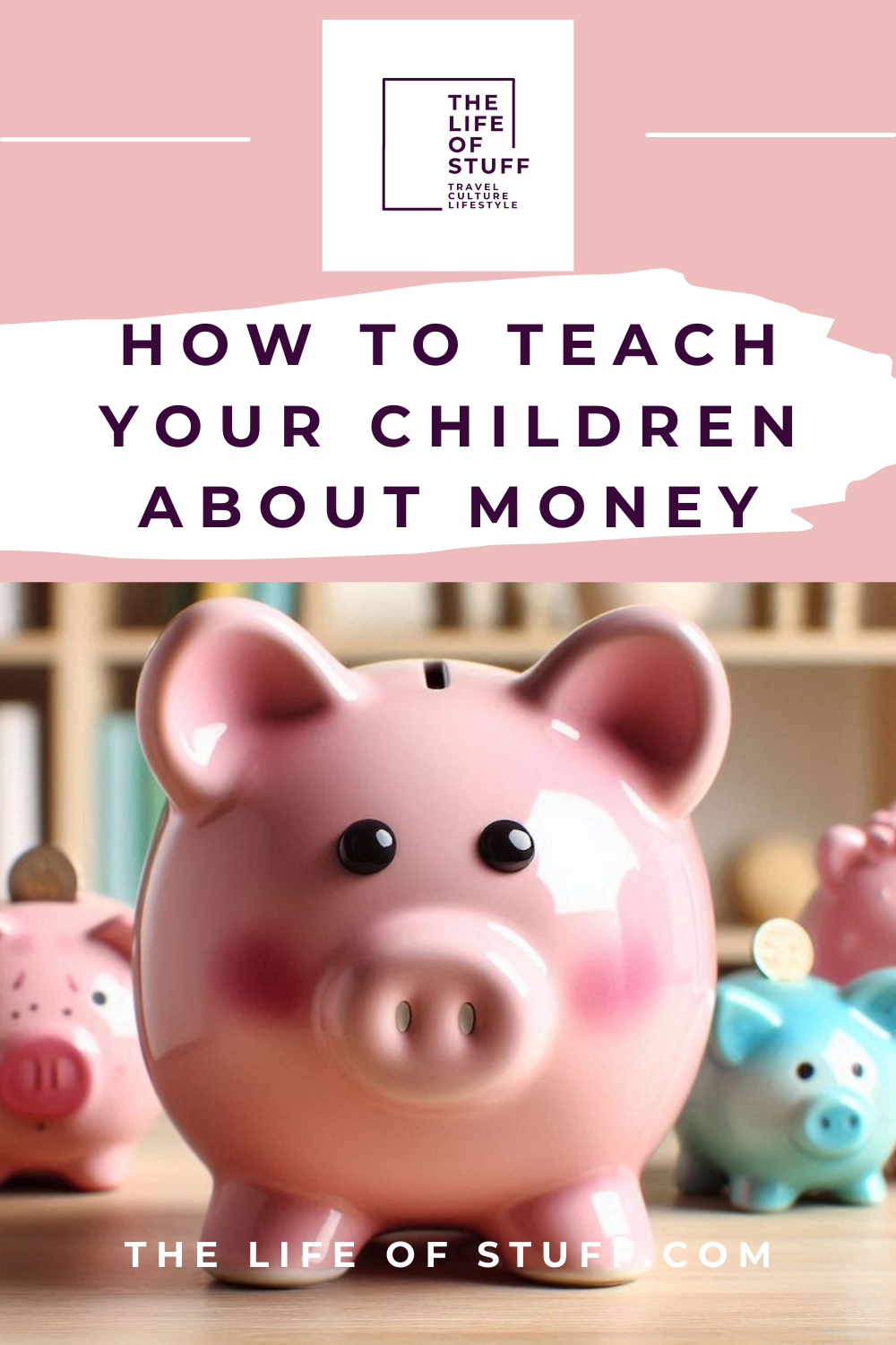 How to Teach Your Children About Money - The Life of Stuff