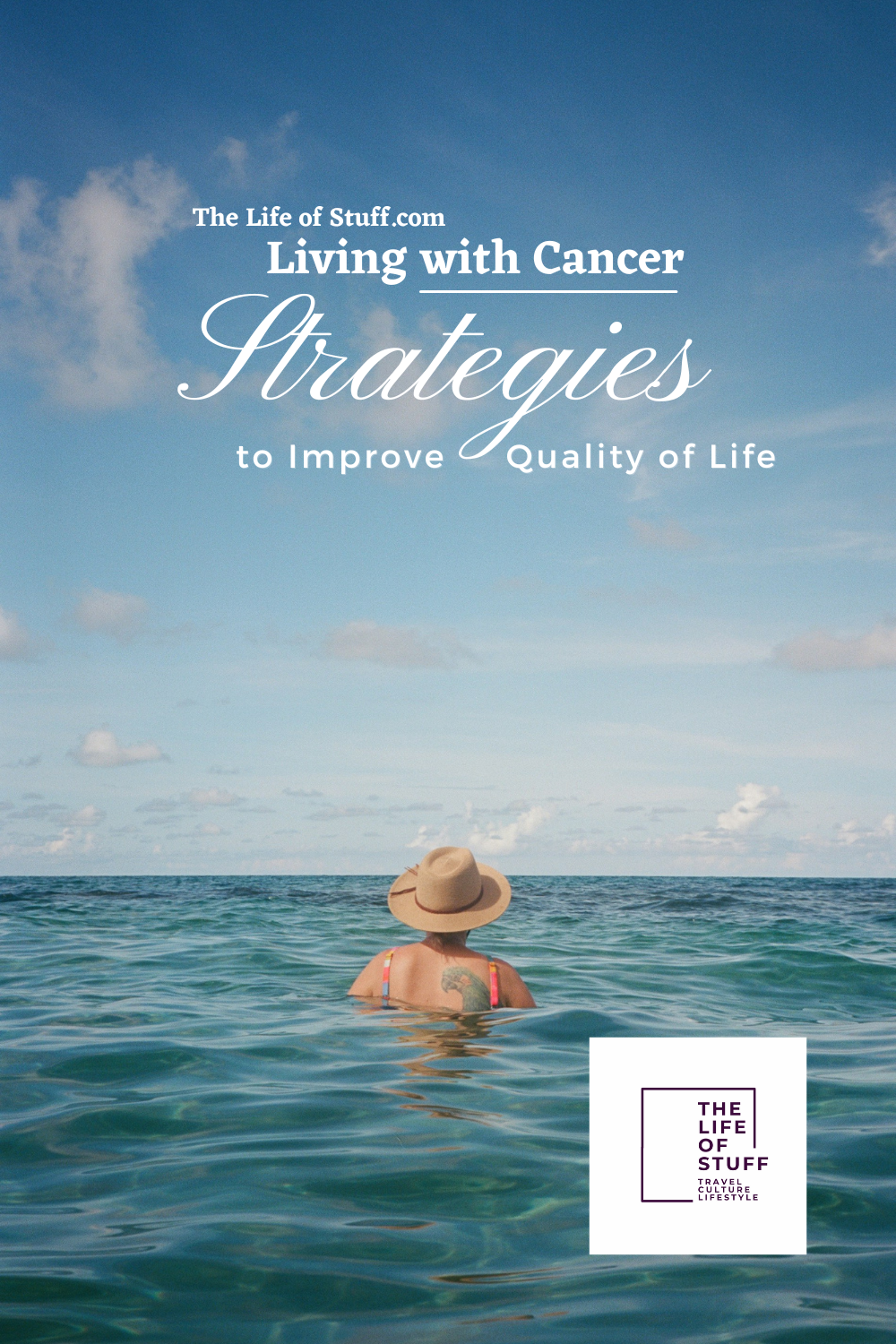 Living with Cancer - Strategies to Improve Quality of Life - The Life of Stuff