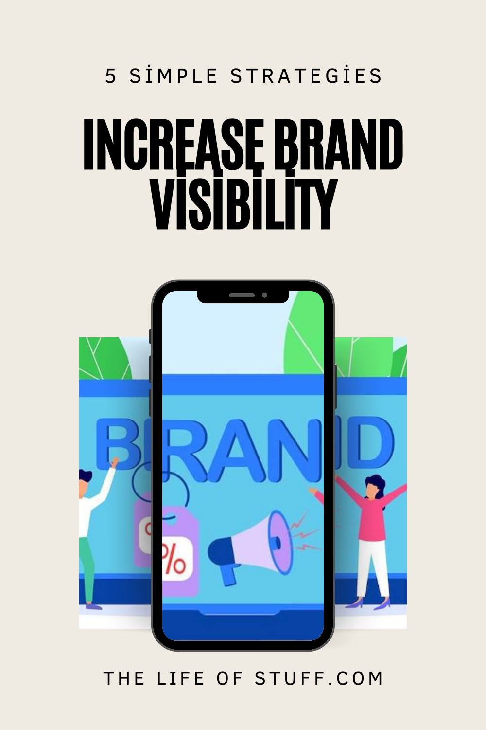 Increase Brand Visibility - 5 Simple Strategies to Focus On - The Life of Stuff