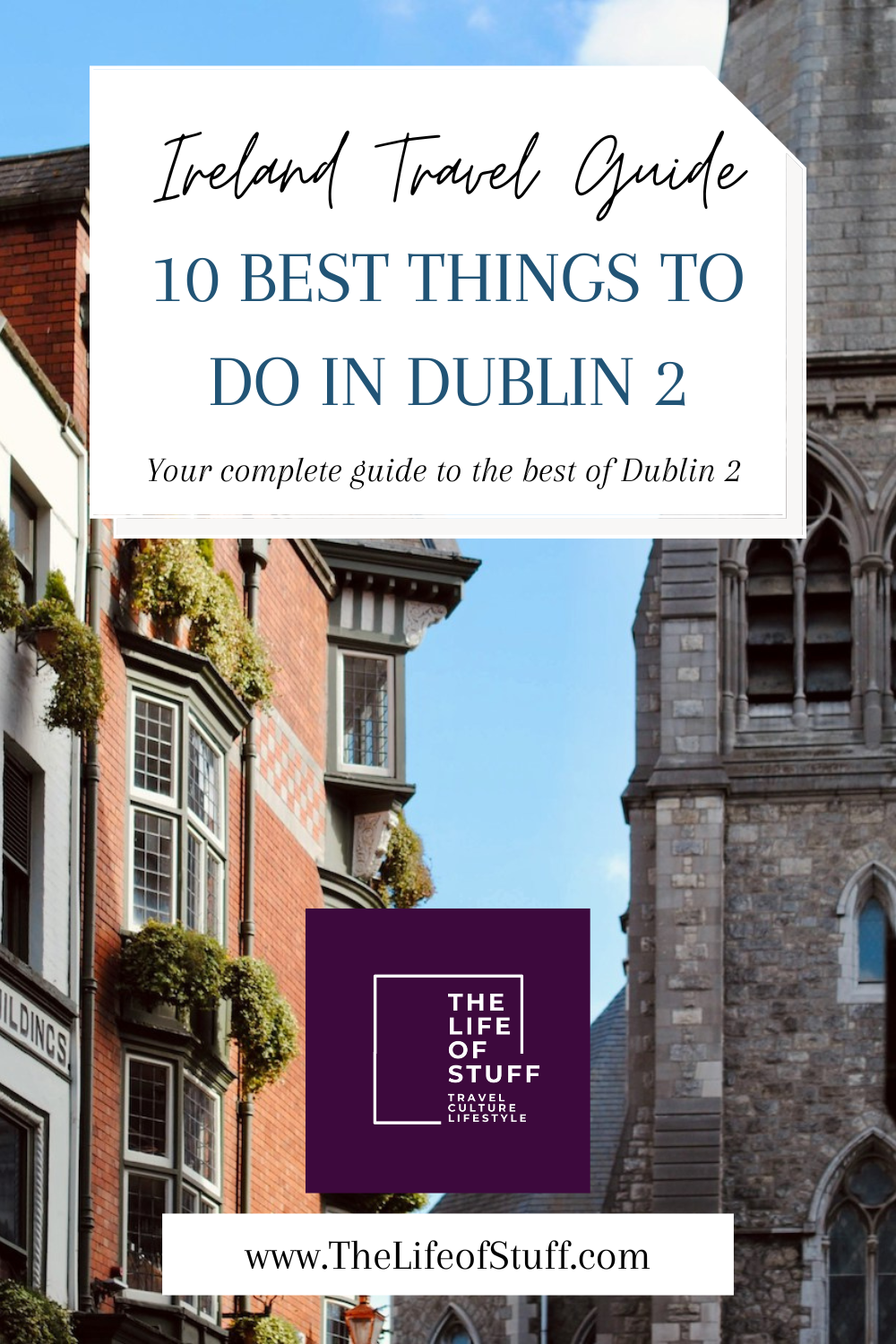 Ireland Travel Guide - 10 Best Things to Do in Dublin 2 - The Life of Stuff