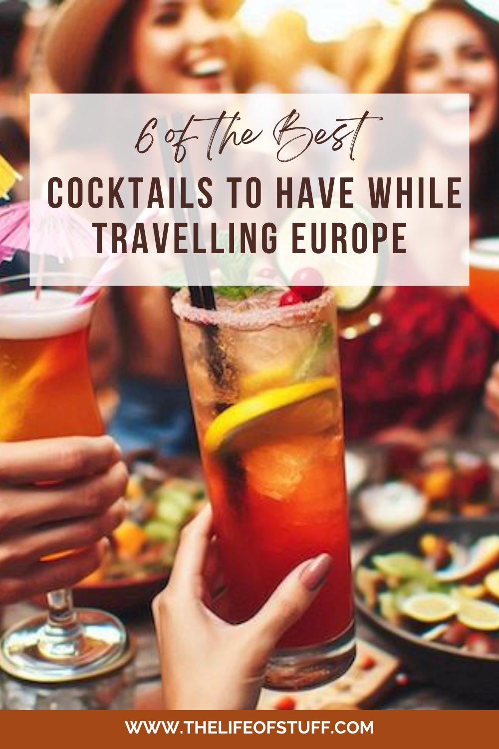 Best Cocktails to Have While Travelling Europe - The Life of Stuff